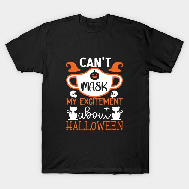 You Can't Mask My Excitement for 2020 Halloween Design T-Shirt by Creative Expression By Corine